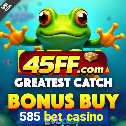585 bet casino